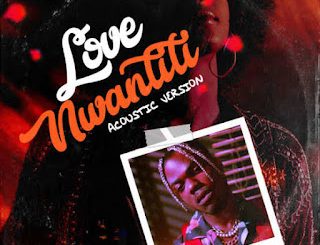 Love Nwatiti (Acoustic) by CKay