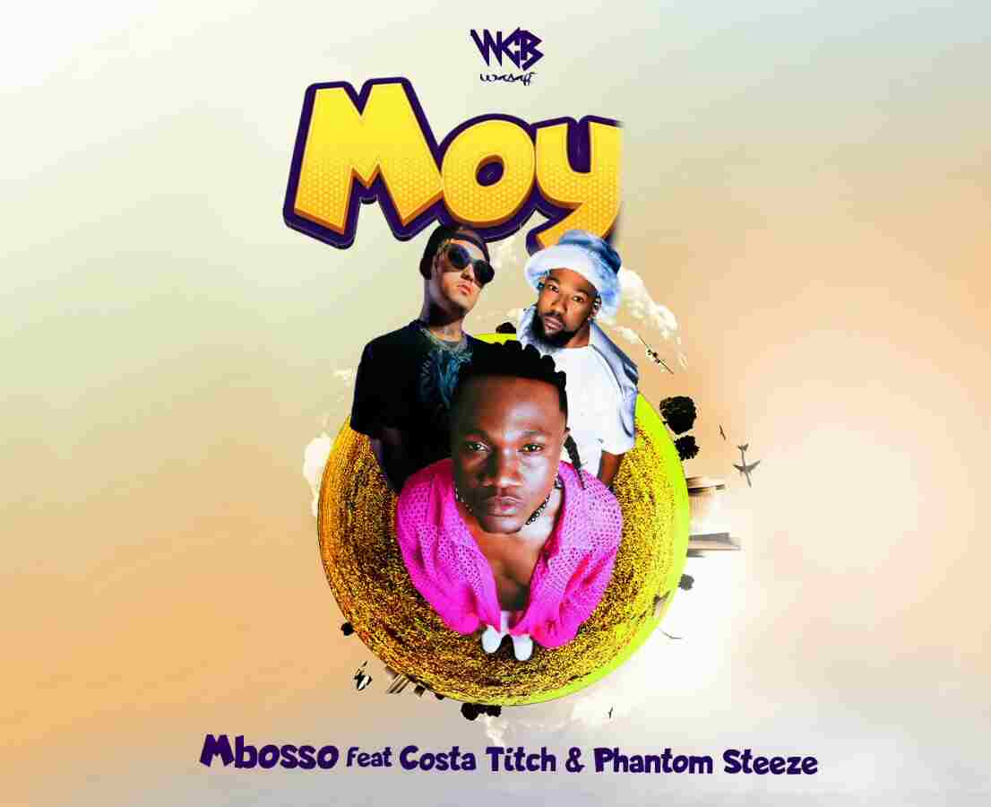 Mbosso ft. Costa Titch X Phantom Steeze - Moyo