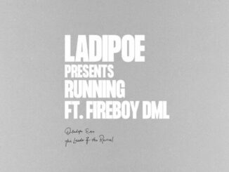 Ladipoe ft. Fireboy DML - Running