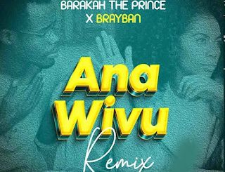Ana Wivu Remix by Brayan ft. Barakah The Prince