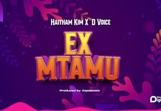 Ex Mtamu by Haitham Kim ft. D Voice