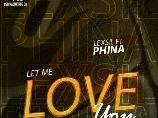 Let Me Love You song by Lexsil Ft. Phina