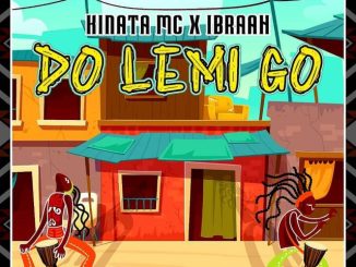 Do Lemi Go by Kinata MC Ft. Ibraah