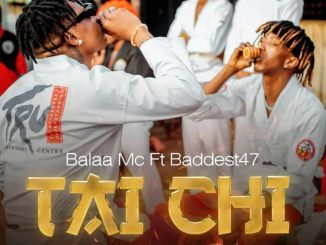 Tai Chi by Balaa MC Ft Baddest 47