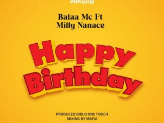 Happy Birthday by Balaa Mc Ft. Milly Nanace