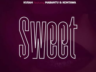 Sweet Remix by Kusah Ft. Mabantu & Kontawa