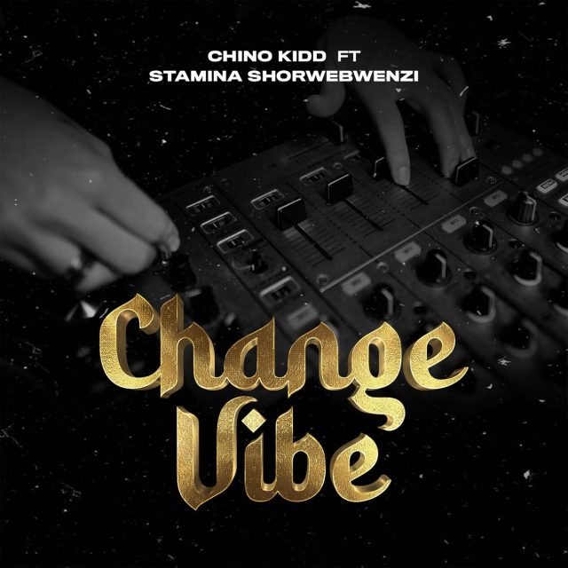 Chino Kidd Ft. Stamina – Change Vibe