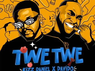 Kizz Daniel – Twe Twe (Remix) Ft. Davido