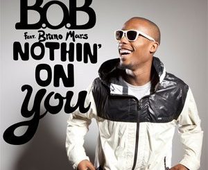 B.o.B – Nothin' On You Ft. Bruno Mars