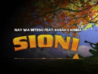 Nay Wa Mitego – Sioni Ft. Kusah & Kisima Majabala