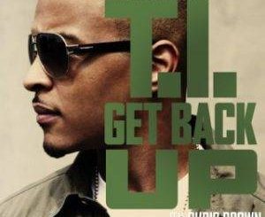 T.I – Get Back Up Ft. Chris Brown