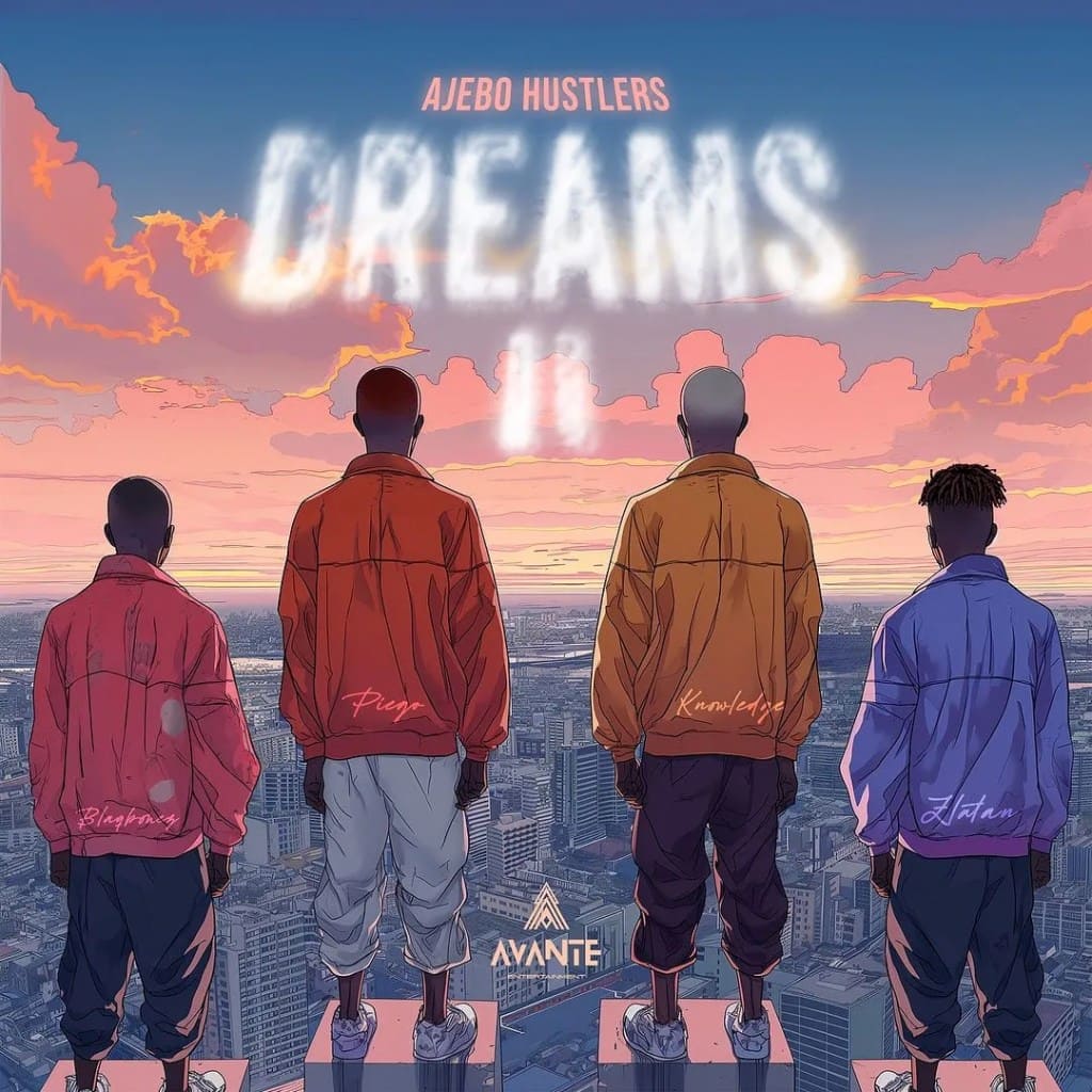 Ajebo Hustlers – Dreams II Ft. Zlatan & Blaqbonez