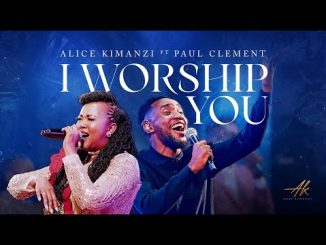 Alice Kimanzi Ft Paul Clement – I Worship You