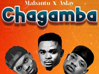 Mabantu – Chagamba Ft. Aslay