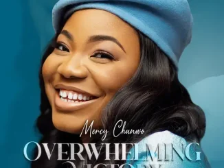 Mercy Chinwo - Overwhelming Victory (Album)