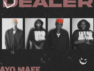 Ayo Maff – Dealer Ft. Fireboy DML