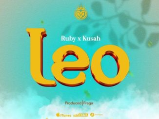 Ruby Ft. Kusah – Leo