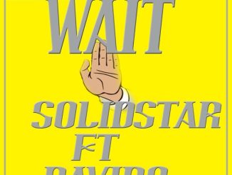 Solidstar – Wait Ft. Davido