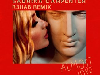 Sabrina Carpenter - Almost Love (R3HAB Remix)