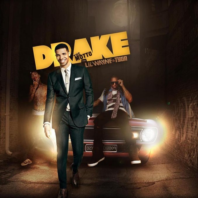 Drake - The Motto Ft. Lil Wayne, Tyga Drake - The Motto Ft. Lil Wayne, Tyga