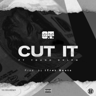 OT Genasis - Cut It Ft. Young Dolph
