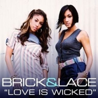 Brick & Lace – Love is Wicked