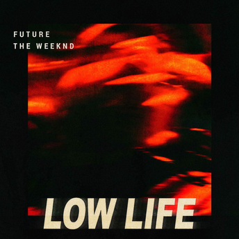Future - Low Life Ft. The Weeknd