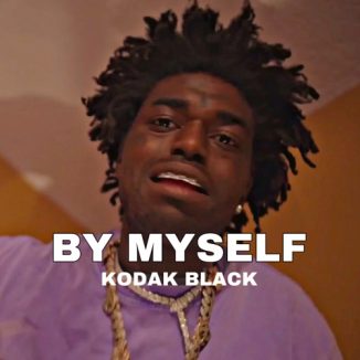 Kodak Black – By Myself