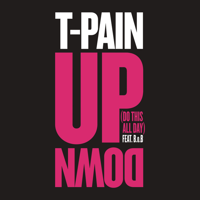 T-Pain - Up Down (Do This All Day) Ft. B.o.B T-Pain - Up Down (Do This All Day) Ft. B.o.B