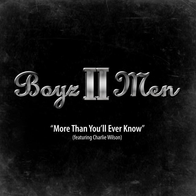 Boyz II Men - More Than You’ll Ever Know Ft. Charlie Wilson