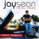 Jay Sean – I'm All Yours Ft. Pitbull
