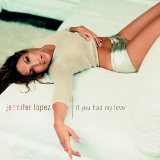 Jennifer Lopez – If You Had My Love