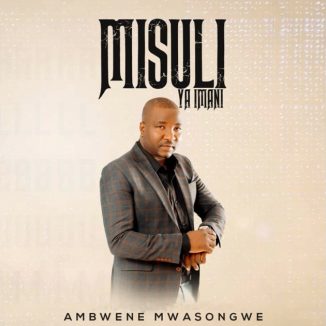 Ambwene Mwasongwe - Misuli Ya Imani