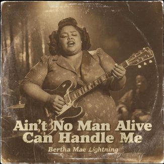 Bertha Mae Lightning - Ain't No Man Alive Can Handle Me