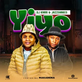 DJ Karri – Yiyo Ft. Jazz Shakes & Makarena