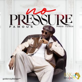 Famous – No Pressure