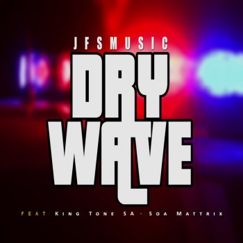 JFS Music - Dry Wave ft. King Tone, Soa Mattrix JFS Music - Dry Wave ft. King Tone, Soa Mattrix