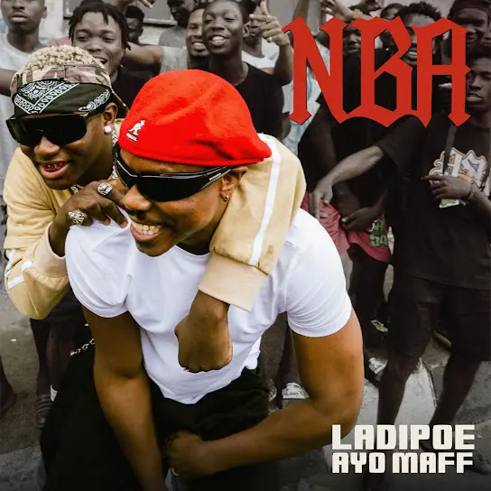 LADIPOE – NBA Ft. Ayo Maff LADIPOE – NBA Ft. Ayo Maff