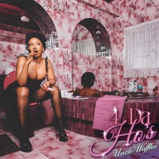 Uncle Waffles – 4 Da Ho's EP