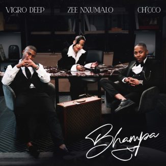 Vigro Deep & Zee Nxumalo – Bhampa Ft. Ch'cco