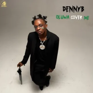 DennyB - Oluwa Cover Me