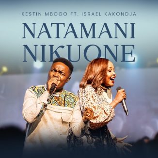 Kestin Mbogo - Natamani Nikuone Ft. Israel Kakondja