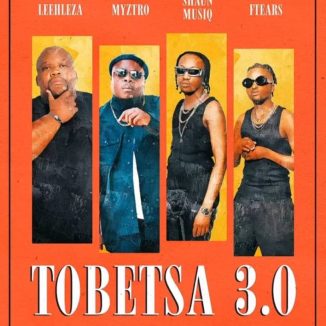Leehleza – Tobetsa 3.0 Ft Myztro, Shaun Musiq & Ftears