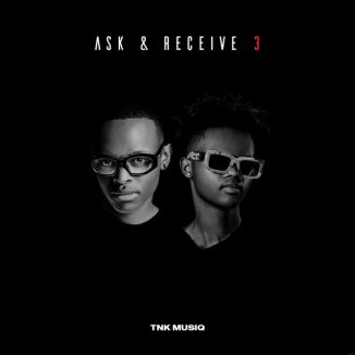 TNK MusiQ – Ask & Receive 3 Album