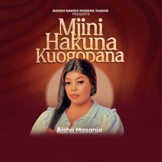 Aisha Masanja – Mjini Hakuna Kugombana