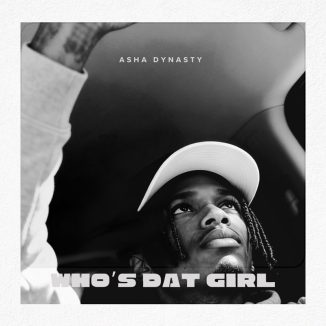 Asha Dynasty - Who's Dat Girl