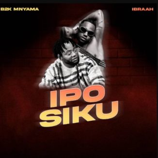 B2K Mnyama – Ipo Siku Ft Ibraah