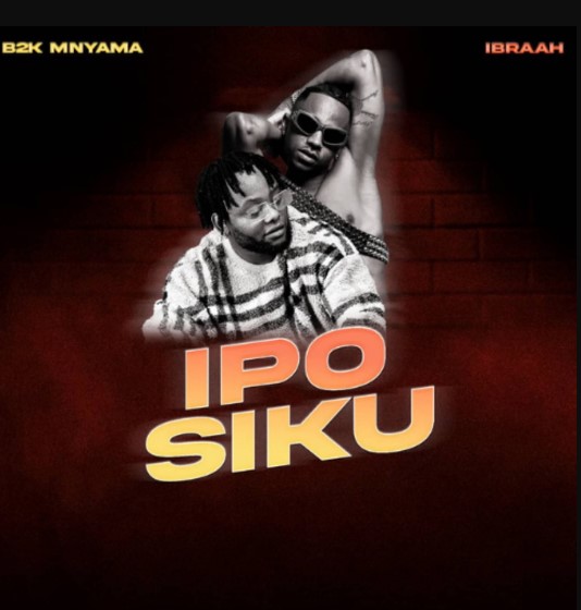 B2K Mnyama – Ipo Siku Ft Ibraah