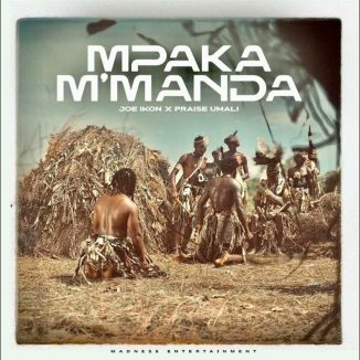 Joe Ikon – Mpaka M’manda Ft. Praise Umali