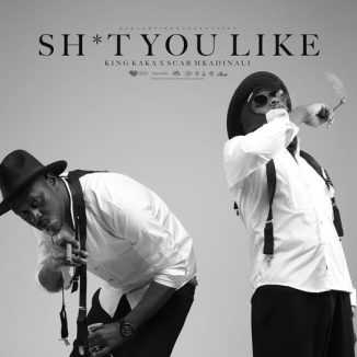 King Kaka – Shit You Like Ft. Scar Mkadinali